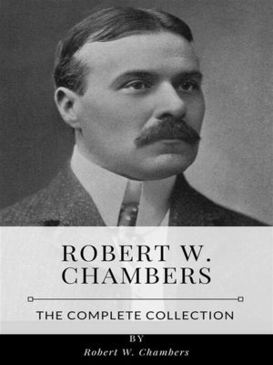 cover image of Robert W. Chambers &#8211; the Complete Collection